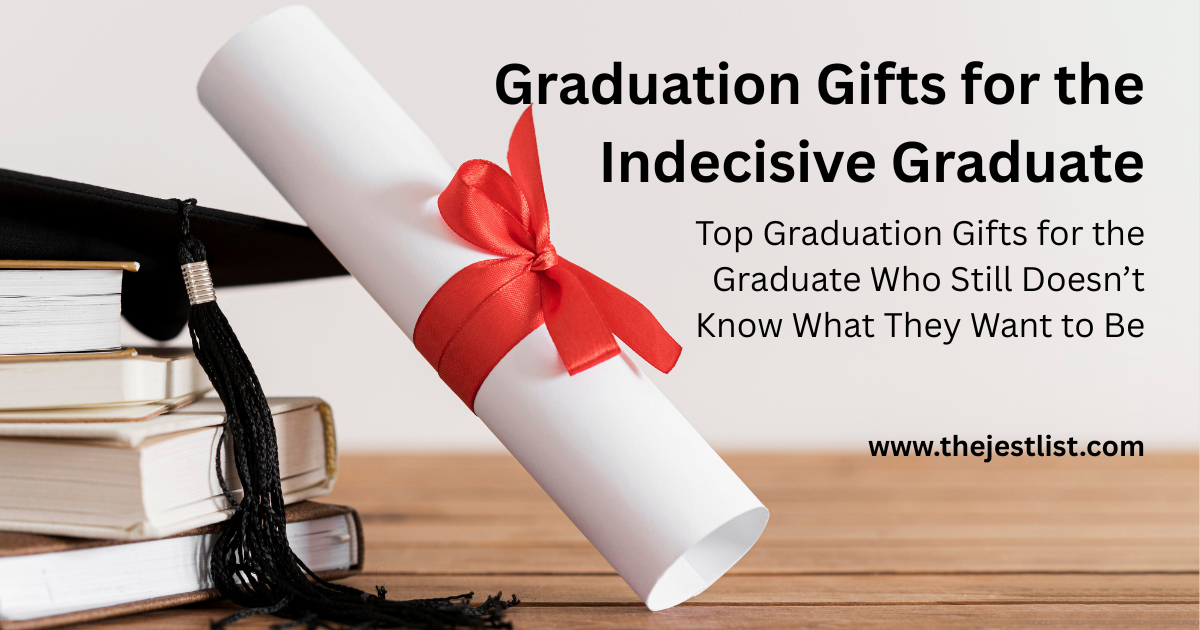 Graduation Gifts for the Indecisive Graduate